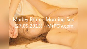 Marley Brinx - Morning Sex (27.05.2015) - MrPOV.com