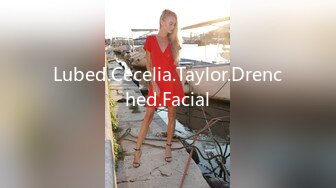 Lubed.Cecelia.Taylor.Drenched.Facial