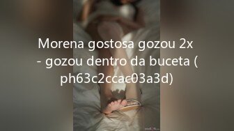 Morena gostosa gozou 2x - gozou dentro da buceta (ph63c2ccac03a3d)